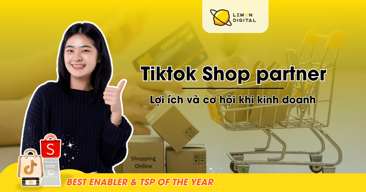 Tiktok Shop partner là gì? Lợi ích và cơ hội khi kinh doanh
