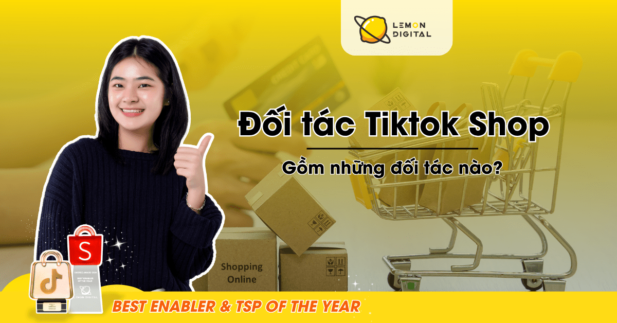 Đối tác Tiktok Shop là gì? Gồm những đối tác nào?