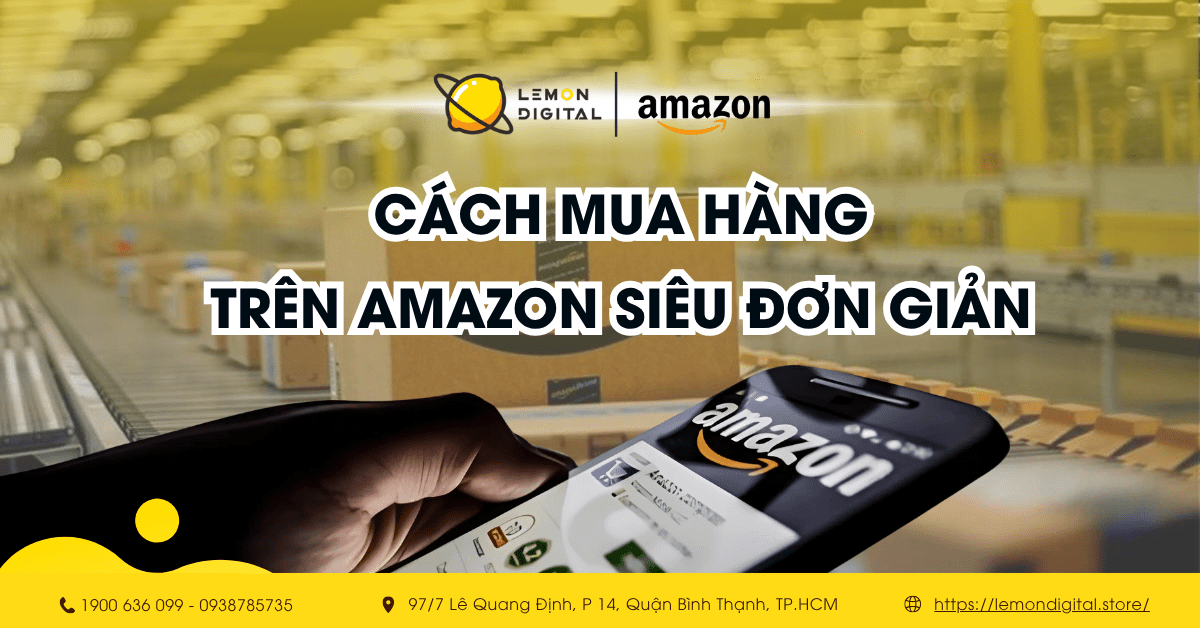 Cách mua hàng trên Amazon siêu đơn giản cho người mới