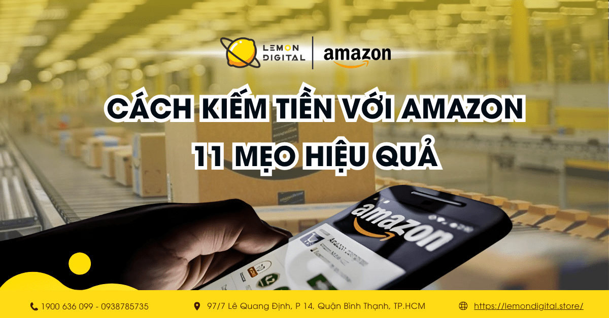 Các cách kiếm tiền với Amazon cùng 11 mẹo kiếm tiền hiệu quả