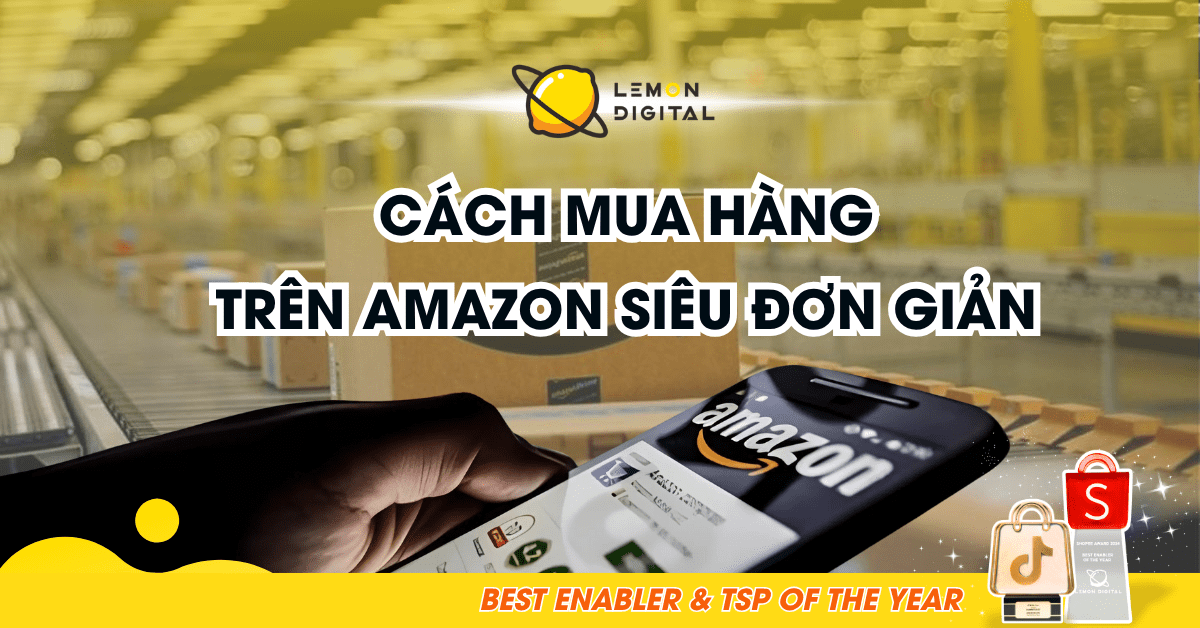 Cách mua hàng trên Amazon siêu đơn giản cho người mới
