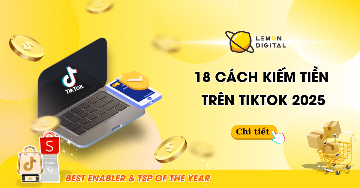 18 cách kiếm tiền trên TikTok hiệu quả, thành công 2025