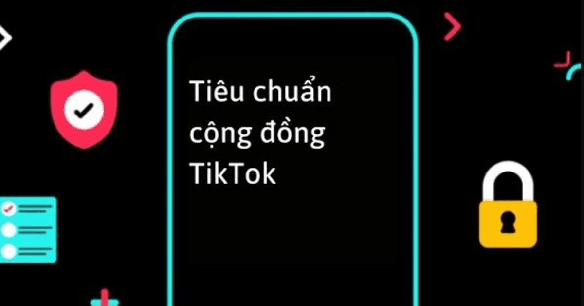 Lưu ý tuân thủ Tiêu chuẩn Cộng đồng của TikTok