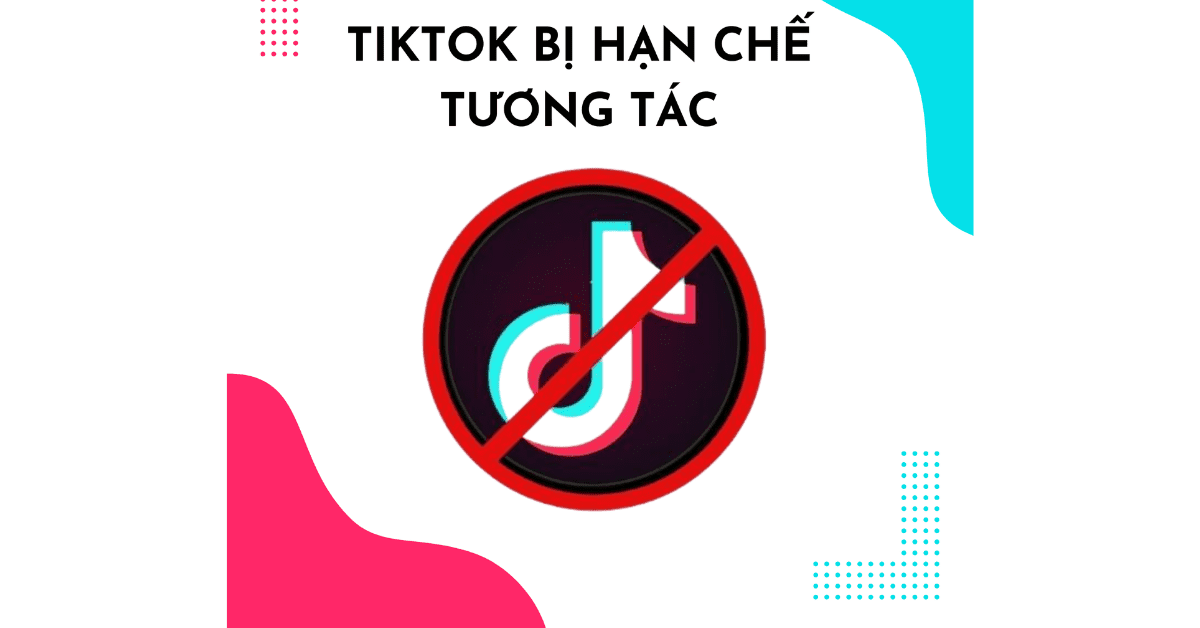 Hạn chế Tương tác TikTok