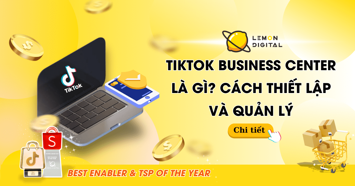 TikTok Business Center là gì Cách thiết lập và quản lý